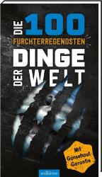 Anna Claybourne: Die 100 furchterregendsten Dinge der Welt - Taschenbuch