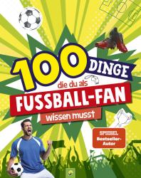 Schwager & Steinlein Verlag: 100 Dinge, die du als Fußball-Fan wissen musst - Taschenbuch