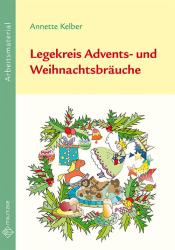 Annette Kelber: Legekreis Advents- und Weihnachtsbräuche Klassen 1-6 - geheftet