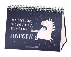 Mir doch egal, wie alt ich bin. Ich will ein Einhorn. - Taschenbuch