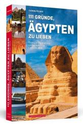 Carina Felske: 111 Gründe, Ägypten zu lieben - Taschenbuch