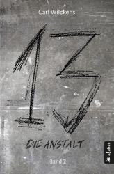 Carl Wilckens: Dreizehn - Die Anstalt - Taschenbuch