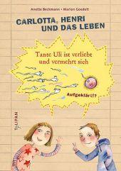 Anette Beckmann: Carlotta, Henri und das Leben - Tante Uli ist verliebt und vermehrt sich - gebunden