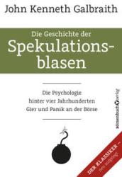 John Kenneth Galbraith: Die Geschichte der Spekulationsblasen - gebunden
