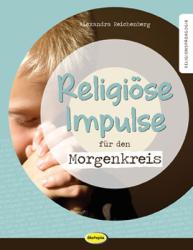 Alexandra Reichenberg: Religiöse Impulse für den Morgenkreis - Taschenbuch