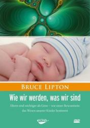 Bruce Lipton: Wie wir werden, was wir sind, 1 DVD - DVD