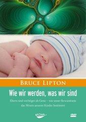 Bruce Lipton: Wie wir werden, was wir sind, 1 DVD - DVD