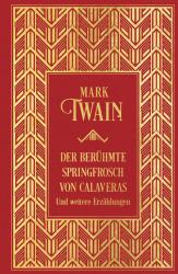 Mark Twain: Der berühmte Springfrosch von Calaveras und weitere Erzählungen - gebunden