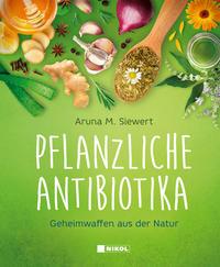 Aruna M. Siewert: Pflanzliche Antibiotika - gebunden