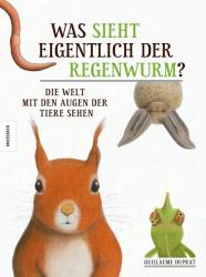 Guillaume Duprat: Was sieht eigentlich der Regenwurm? - gebunden