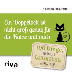 Alexandra Reinwarth: Ein Doppelbett ist nicht groß genug für die Katze und mich - gebunden