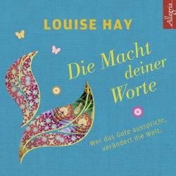 Louise L. Hay: Die Macht Deiner Worte, 1 Audio-CD - CD