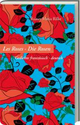 Rainer Maria Rilke: Les Roses - Die Rosen - gebunden