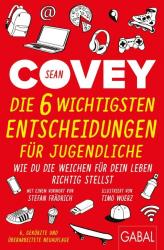 Sean Covey: Die 6 wichtigsten Entscheidungen für Jugendliche - Taschenbuch