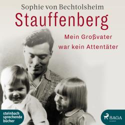 Sophie von Bechtolsheim: Stauffenberg - mein Großvater war kein Attentäter, 1 Audio-CD - CD