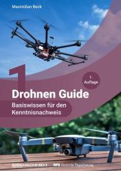 Maximilian Beck: Drohnen Guide, Basiswissen für den Kenntnisnachweis - Taschenbuch