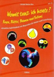 Christel Stolze-Zilm: Womit tanz ich heute? Bogen, Blätter, Blumen und Ballons, m. Audio-CD - gebunden