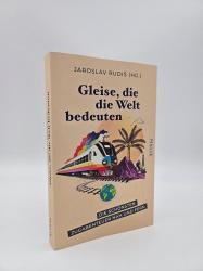 Gleise, die die Welt bedeuten - Taschenbuch