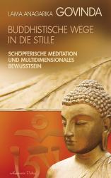 Anagarika Govinda: Buddhistische Wege in die Stille