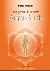 Peter Michel: Das große illustrierte Aura-Buch