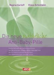 Klaus Schomann: Die neue natürliche Anti-Baby-Pille - gebunden