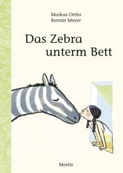 Markus Orths: Das Zebra unterm Bett - gebunden