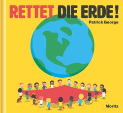 Patrick George: Rettet die Erde! - gebunden