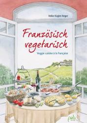 Heike Kügler-Anger: Französisch vegetarisch - gebunden