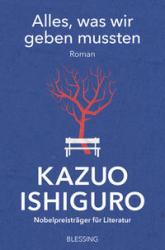 Kazuo Ishiguro: Alles, was wir geben mussten - Taschenbuch