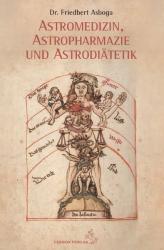 Friedbert Asboga: Astromedizin, Astropharmazie und Astrodiätetik