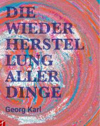 Georg Karl: Die Wiederherstellung aller Dinge - Taschenbuch