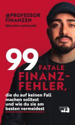 Ibrahim Ahmiane: 99 fatale Finanzfehler, die du auf keinen Fall machen solltest und wie du sie am besten vermeidest - Taschenbuch