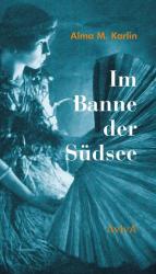 Alma M. Karlin: Im Banne der Südsee - gebunden