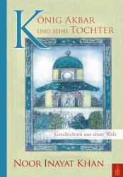 Noor Inayat Khan: König Akbar und seine Tochter