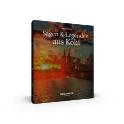 Tilman Röhrig: Sagen & Legenden aus Köln - gebunden