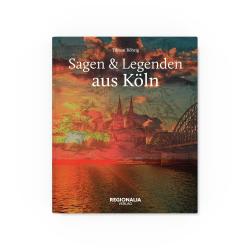 Tilman Röhrig: Sagen & Legenden aus Köln - gebunden