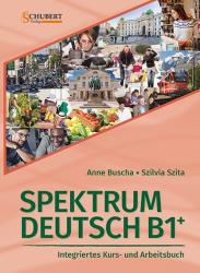 Szilvia Szita: Spektrum Deutsch B1+: Integriertes Kurs- und Arbeitsbuch für Deutsch als Fremdsprache - Taschenbuch