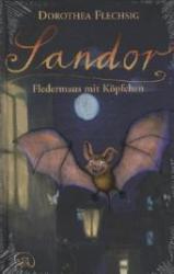 Dorothea Flechsig: Sandor, Fledermaus mit Köpfchen - gebunden