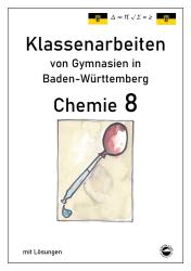 Claus Arndt: Chemie 8, Klassenarbeiten von Gymnasien in Baden-Württemberg mit Lösungen