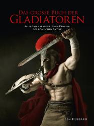 Ben Hubbard: Das große Buch der Gladiatoren - gebunden