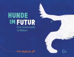 Johannes Rieder: Hunde im Futur. Das Malheft - Taschenbuch