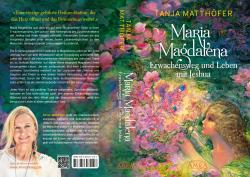 Tanja Matthöfer: Maria Magdalena - Erwachensweg und Leben mit Jeshua - gebunden