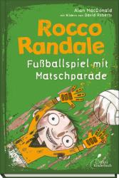 Alan MacDonald: Rocco Randale 07 - Fußballspiel mit Matschparade - gebunden