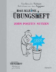 Yves Alexandre Thalmann: Das kleine Übungsheft Zorn positiv nutzen - Taschenbuch