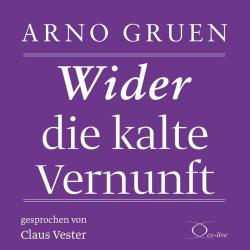 Arno Gruen: Wider die kalte Vernunft, 2 Audio-CD - CD