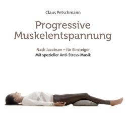 Claus Petschmann: Progressive Muskelentspannung - nach Jacobson, 1 Audio-CD, 1 Audio-CD - CD