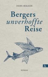 Hans Walker: Bergers unverhoffte Reise - Taschenbuch