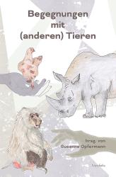 Buchcover mit dem Titel 'Begegnungen mit (anderen) Tieren'. Illustrationen von verschiedenen Tieren wie einem Nashorn, einem Affen und einem Huhn.