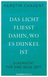 Kerstin Chavent: Das Licht fließt dahin wo es dunkel ist - gebunden