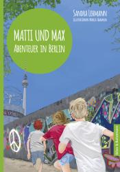 Sandra Lehmann: Matti und Max: Abenteuer in Berlin - gebunden